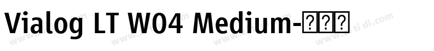 Vialog LT W04 Medium字体转换 Vialog LT W04 Medium字体转换